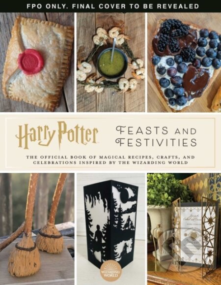 Kniha: Harry Potter: Feasts & Festivities (Jennifer Carroll). Insight, 2022