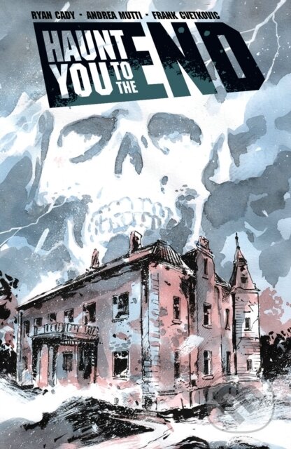 Kniha: Haunt You To The End (Ryan Cady). Image Comics, 2024