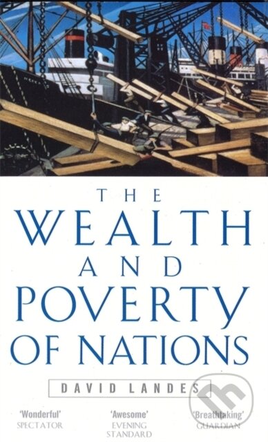The Wealth and Poverty of Nations - David S. Landes, Abacus, 1999