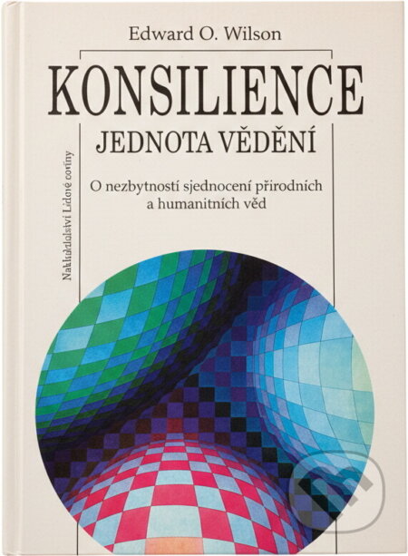 Kniha: Konsilience: Jednota vědění (Edward O. Wilson). , 1999
