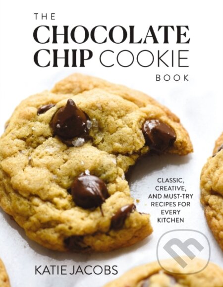 Kniha: The Chocolate Chip Cookie Book (Jacobs Katie). , 2023