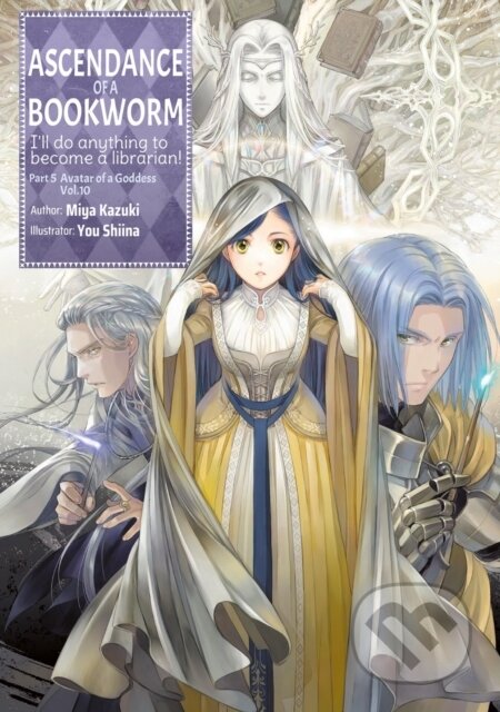 Kniha: Ascendance of a Bookworm: Part 5 Volume 10 (Light Novel) (Miya Kazuki, Yu Shiina a Quof). J-Novel Club, 2025