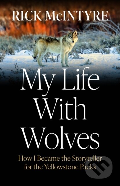 Kniha: My Life With Wolves (Rick Mcintyre). , 2026