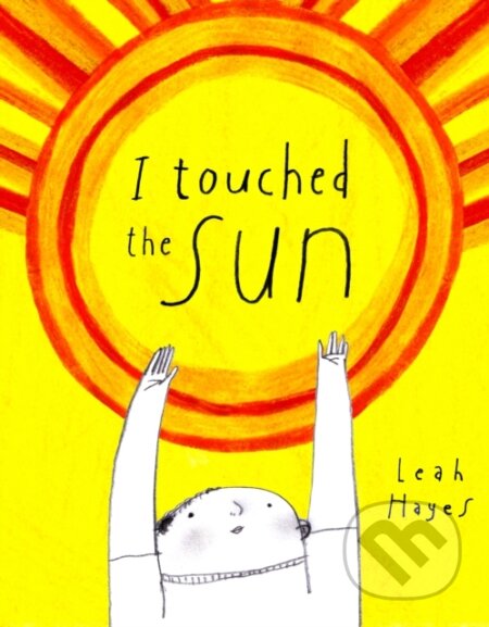 Kniha: I Touched the Sun (Leah Hayes). Enchanted Lion, 2023