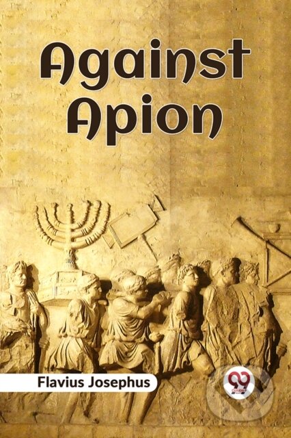 Kniha: Against Apion (Flavius Josephus). , 2023