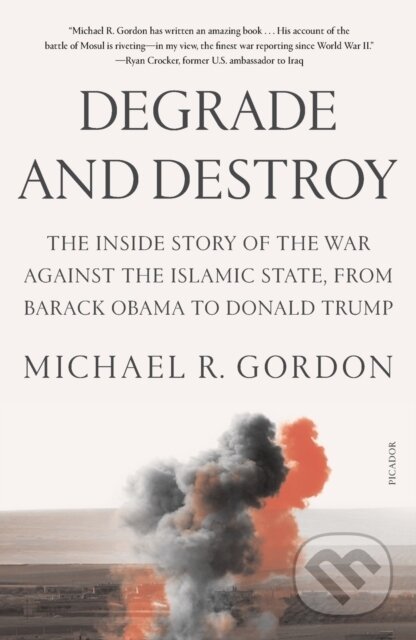 Kniha: Degrade and Destroy (Michael R Gordon). , 2023