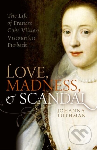 Kniha: Love, Madness, and Scandal (Johanna Luthman). Oxford University Press, 2023