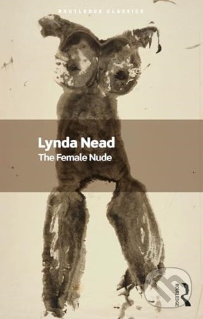Kniha: The Female Nude (Lynda Nead). Routledge, 2024