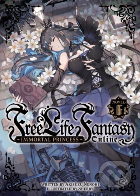 Kniha: Free Life Fantasy Online: Immortal Princess (Light Novel) Vol. 6 (Akisuzu Nenohi). Airship, 2024
