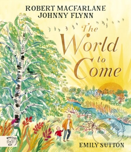 Kniha: The World to Come (Johnny Flynn a Robert Macfarlane). Magic Cat, 2024