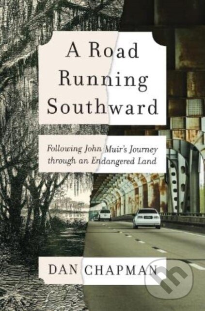 Kniha: A Road Running Southward (Dan Chapman). Island Press, 2024