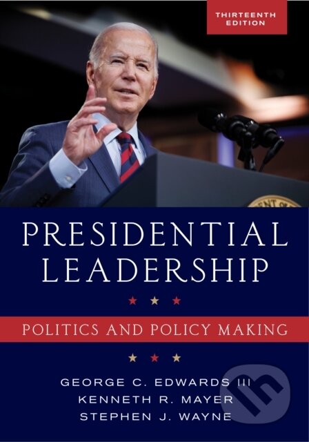 Kniha: Presidential Leadership (George C. Edwards III, Stephen J. Wayne a Kenneth R. Mayer). Rowman & Littlefield, 2024
