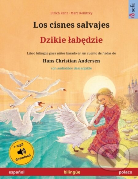 Kniha: Los cisnes salvajes - Dzikie labędzie (espanol - polaco) (Ulrich Renz). , 2025