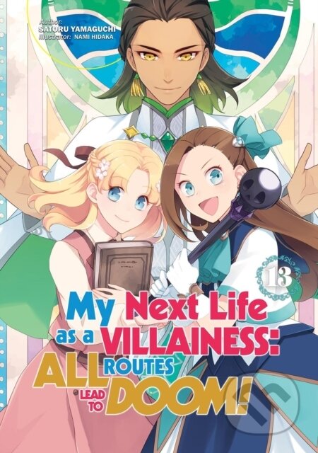 Kniha: My Next Life as a Villainess: All Routes Lead to Doom! Volume 13 (Light Novel) (Joshua Douglass-Molloy, Satoru Yamaguchi a Nami Hidaka). J-Novel Club, 2025