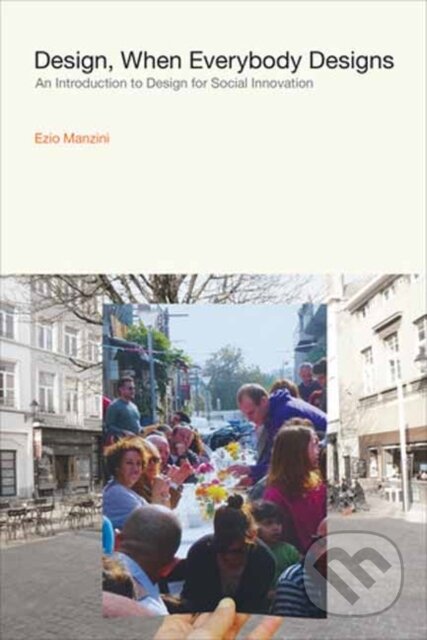 Kniha: Design, When Everybody Designs (Ezio Manzini a Rachel Coad). MIT Press, 2025