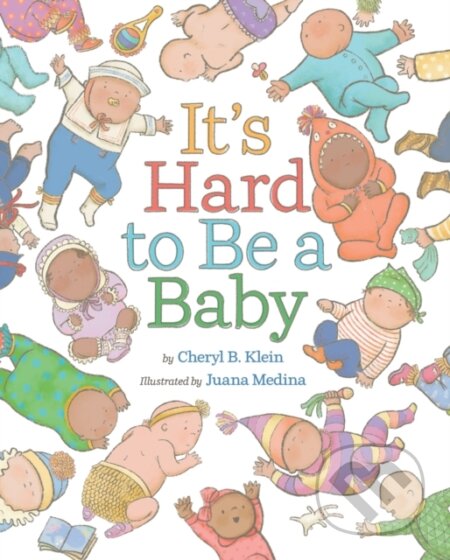 Kniha: It's Hard to Be a Baby (Cheryl B. Klein). Abrams Books for young Readers, 2025