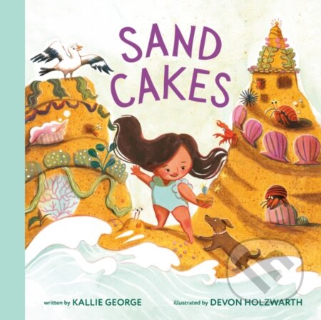 Kniha: Sand Cakes (Devon Holzwarth a Kallie George). Tundra, 2025