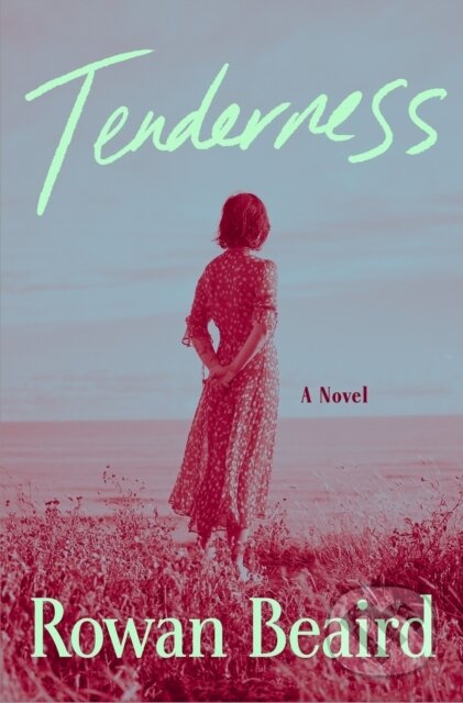 Kniha: Tenderness (Rowan Beaird). Flatiron Books, 2026