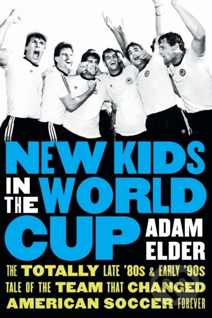 Kniha: New Kids in the World Cup (Adam Elder). University of Nebraska Press, 2026