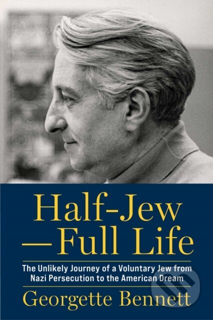 Kniha: Half-Jew—Full Life (Georgette Bennett). , 2026