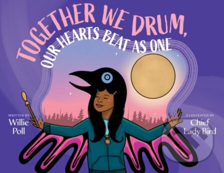 Kniha: Together We Drum, Our Hearts Beat As One (Willie Poll). Arsenal Pulp Press, 2022