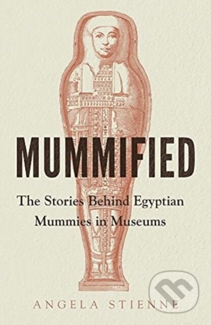 Kniha: Mummified (Angela Stienne). Manchester University Press, 2022