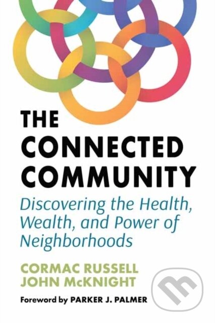 Kniha: The Connected Community (Cormac Russell a John McKnight). Berrett-Koehler Publishers, 2022