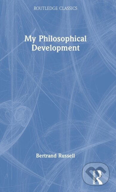 Kniha: My Philosophical Development (Bertrand Russell). Routledge, 2022
