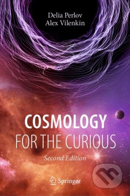 Kniha: Cosmology for the Curious (Alex Vilenkin a Delia Perlov). Springer International Publishing, 2024