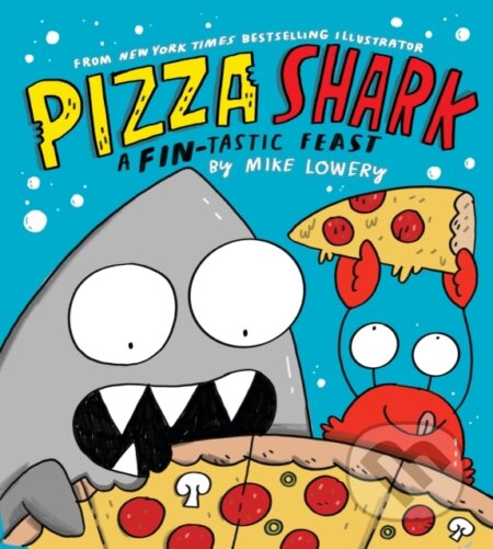 Kniha: Pizza Shark: A Fin-tastic Feast (Mike Lowery). Scholastic, 2024