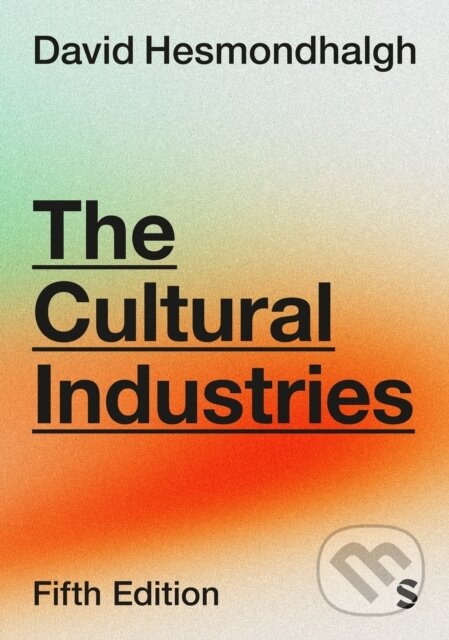 Kniha: The Cultural Industries (Hesmondhalgh David). Sage Publications, 2026