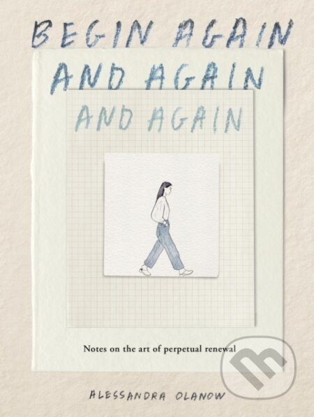 Kniha: Begin Again, and Again, and Again (Alessandra Olanow). Workman Publishing, 2026