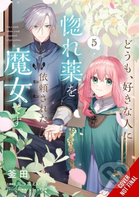Kniha: Hi, I'm a Witch, and My Crush Wants Me to Make a Love Potion, Vol. 5 (Alethea Nibley, vient, Rachel J. Pierce, Kamada Kamada, Eiko Mutsuhana a Athena Nibley). Yen Press, 2026