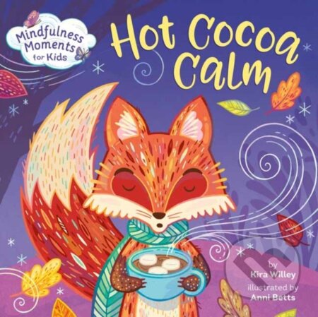 Kniha: Mindfulness Moments for Kids: Hot Cocoa Calm (Anni Betts a Kira Willey). Random House, 2021