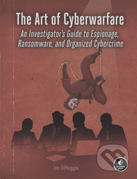 Kniha: The Art of Cyberwarfare (Jon Dimaggio). No Starch, 2022