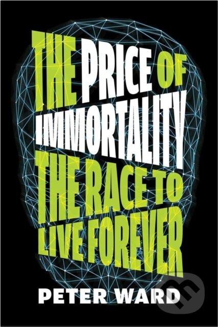 Kniha: The Price of Immortality (Peter Ward). , 2022
