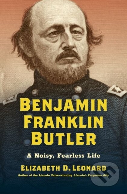 Kniha: Benjamin Franklin Butler (Elizabeth D. Leonard). The University of North Carolina, 2022