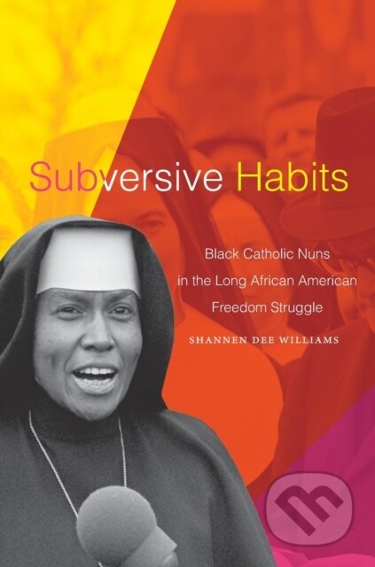 Kniha: Subversive Habits (Shannen Dee Williams). Duke University, 2022