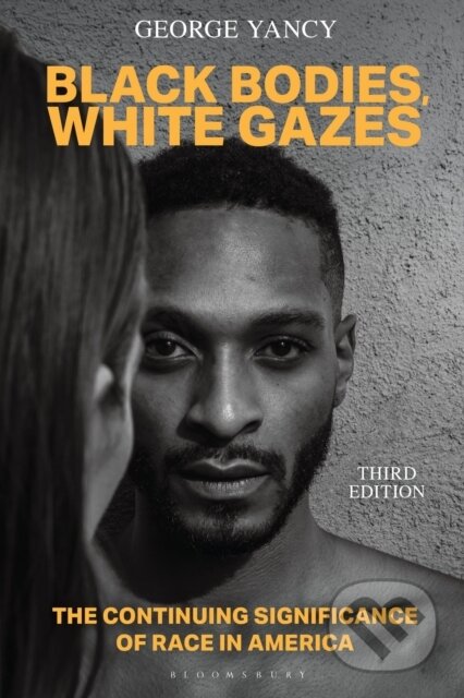 Kniha: Black Bodies, White Gazes (George Yancy). Rowman & Littlefield, 2025