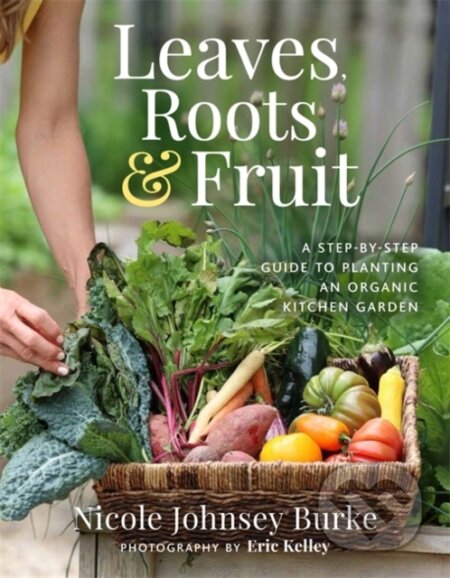 Kniha: Leaves, Roots & Fruit (Nicole Johnsey Burke). Hay House, 2025