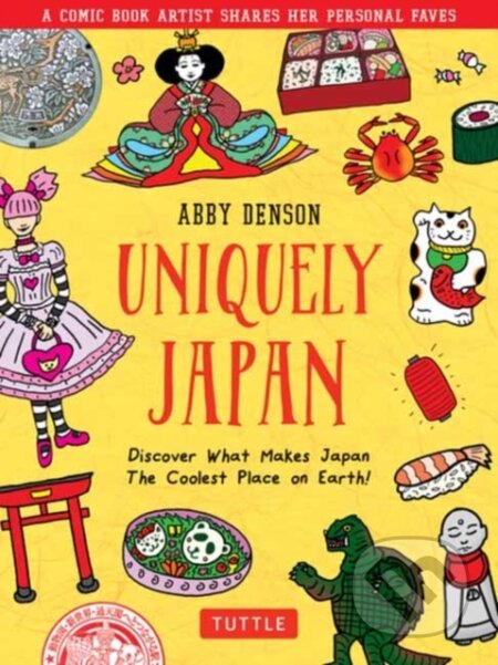 Kniha: Uniquely Japan (Abby Denson). Tuttle Publishing, 2022