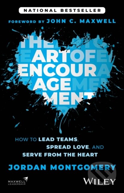 Kniha: The Art of Encouragement: How to Lead Teams, Sprea d Love, and Serve from the Heart (Jordan Montgomery). John Wiley & Sons, 2025