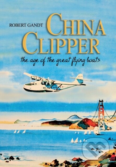 Kniha: China Clipper (Gandt Robert). Naval Institute, 2023