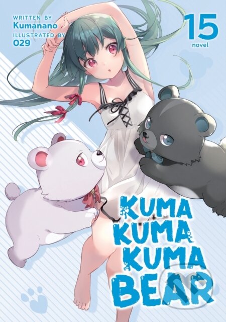 Kniha: Kuma Kuma Kuma Bear (Light Novel) Vol. 15 (Kumanano). Airship, 2023