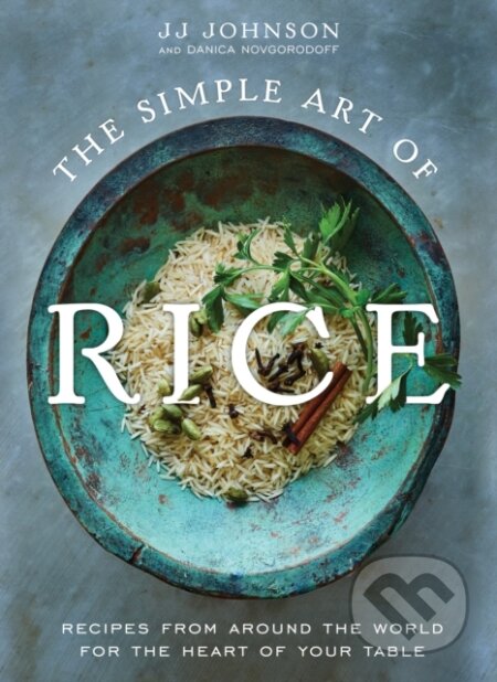 Kniha: The Simple Art of Rice (JJ Johnson with Danica Novgorodoff). Flatiron Books, 2023