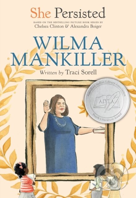 Kniha: She Persisted: Wilma Mankiller (Chelsea Clinton a Traci Sorell). Philomel, 2022