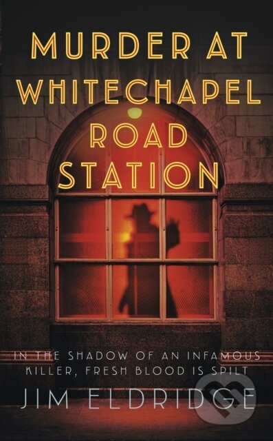 Kniha: Murder at Whitechapel Road Station (Jim Eldridge). Allison & Busby, 2025