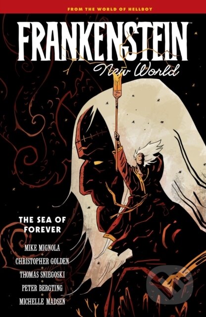Kniha: Frankenstein: New World Volume 2--The Sea of Forever (Christopher Golden, Thomas Sniegoski a Mike Mignola). , 2025