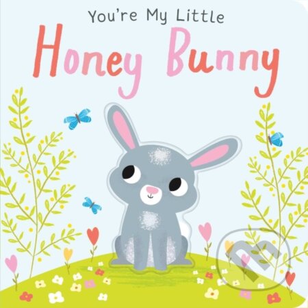 Kniha: You're My Little Honey Bunny (Edwards Nicola). Silver Dolphin Books, 2025