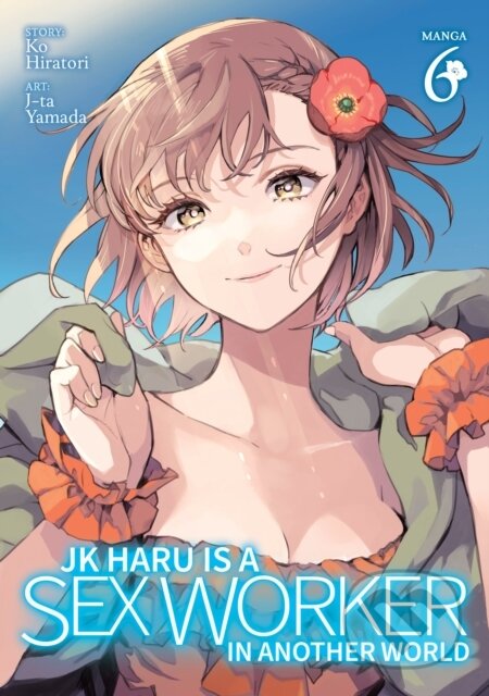 Kniha: JK Haru is a Sex Worker in Another World (Manga) Vol. 6 (Ko Hiratori). Ghost Ship, 2023